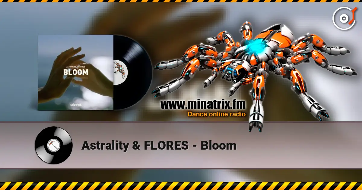 Astrality & FLORES - Bloom online in hoher Qualität hören | Minatrix.FM