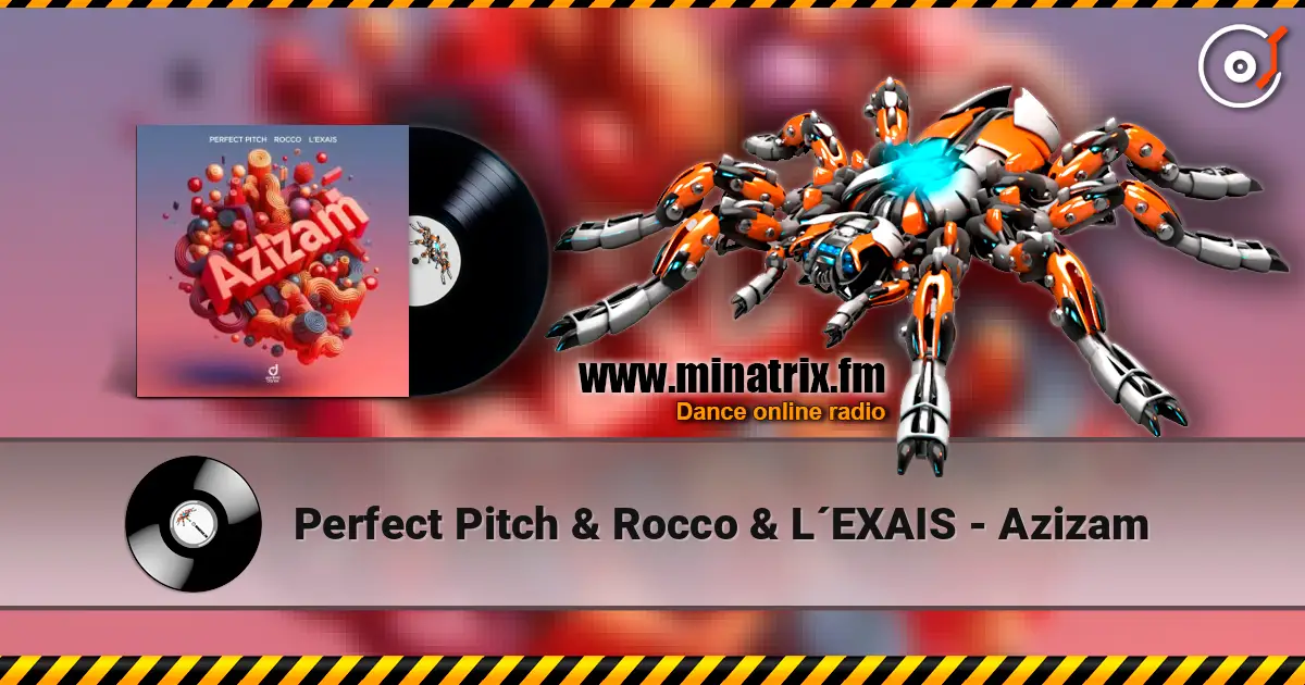 Perfect Pitch & Rocco & L´EXAIS - Azizam online in hoher Qualität hören | Minatrix.FM