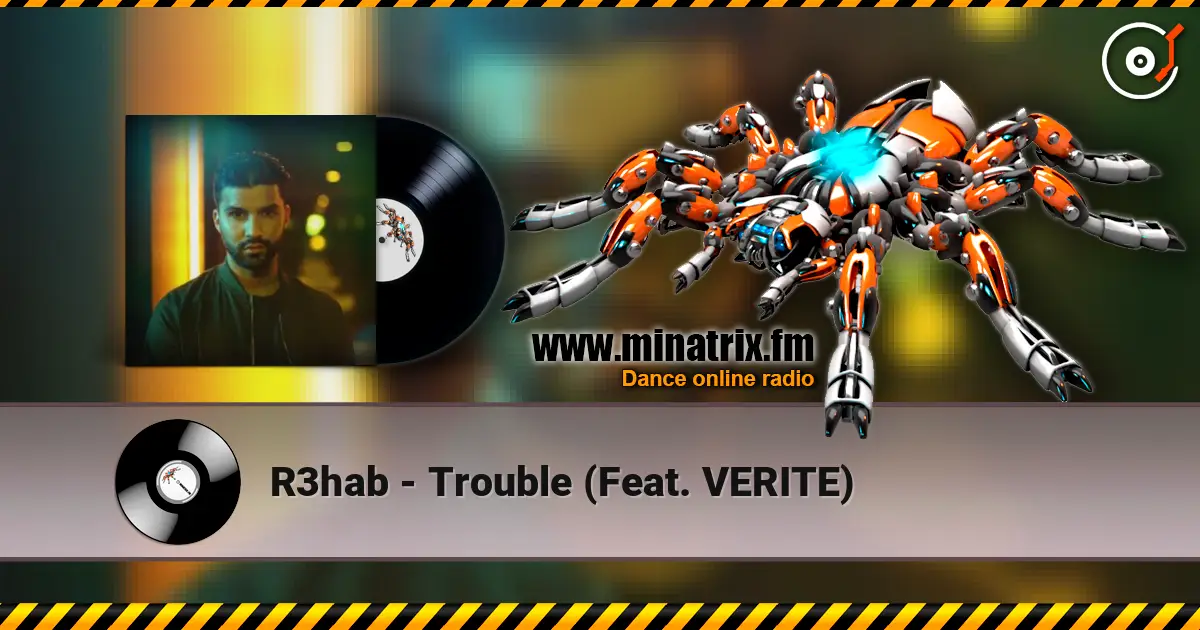 R3hab - Trouble (Feat. VERITE) online in hoher Qualität hören | Minatrix.FM