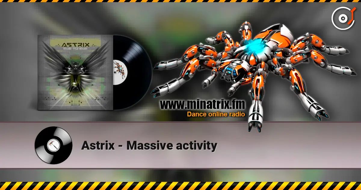 Astrix - Massive activity online in hoher Qualität hören | Minatrix.FM