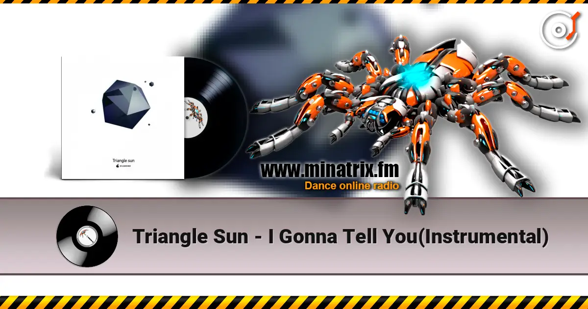 Triangle Sun - I Gonna Tell You(Instrumental) online in hoher Qualität hören | Minatrix.FM