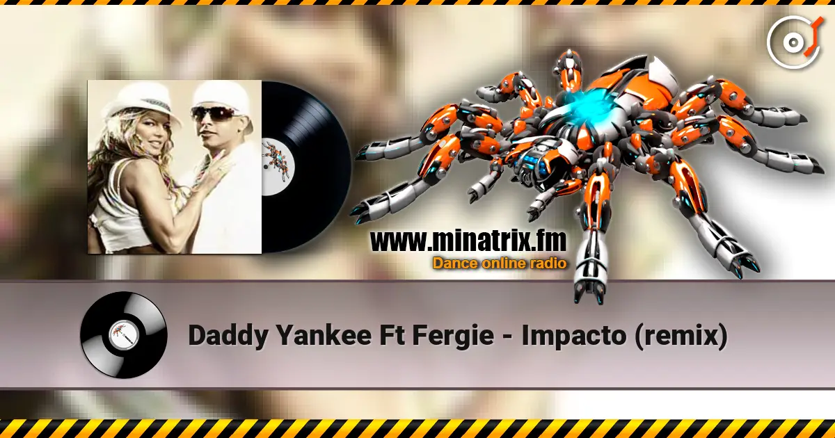 Daddy Yankee Ft Fergie - Impacto (remix) online in hoher Qualität hören | Minatrix.FM