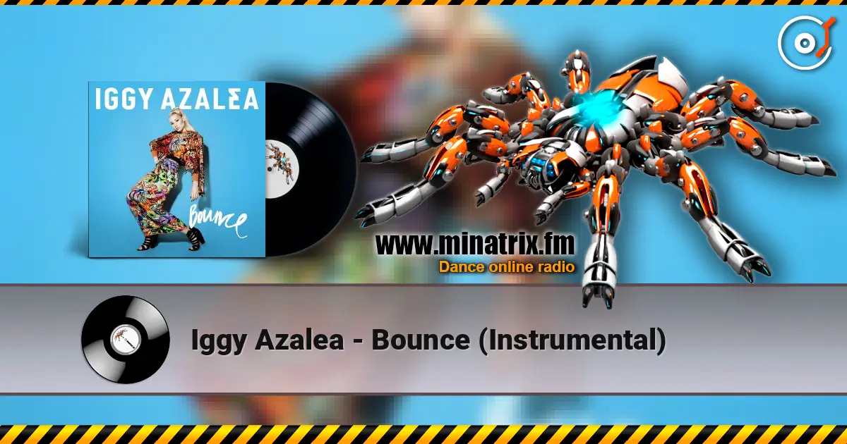 Iggy Azalea - Bounce (Instrumental) online in hoher Qualität hören | Minatrix.FM