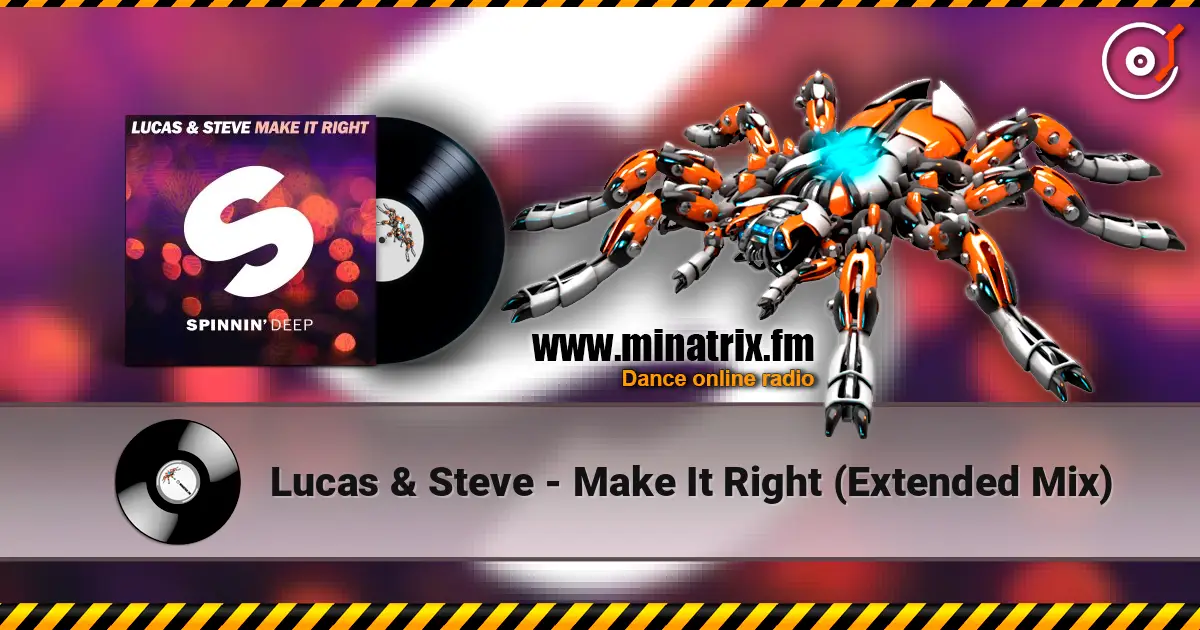 Lucas & Steve - Make It Right (Extended Mix) online in hoher Qualität hören | Minatrix.FM