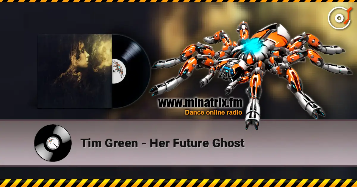 Tim Green - Her Future Ghost online in hoher Qualität hören | Minatrix.FM