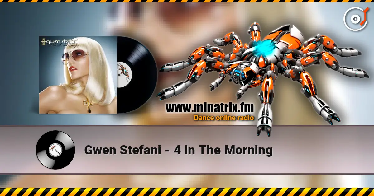 Gwen Stefani - 4 In The Morning online in hoher Qualität hören | Minatrix.FM