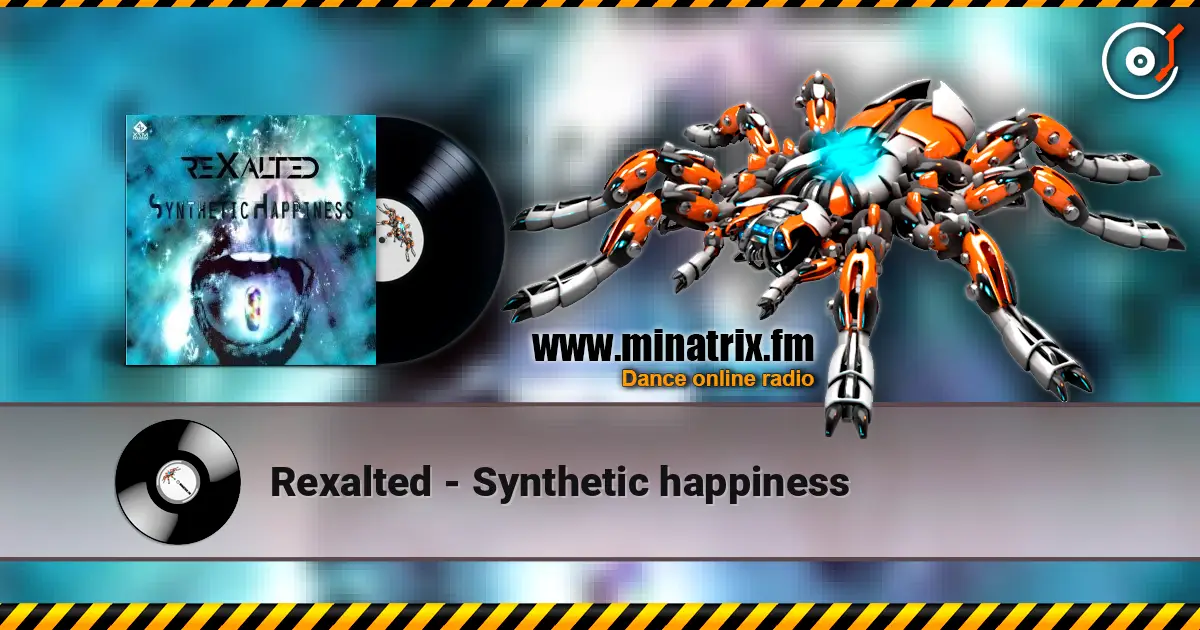 Rexalted - Synthetic happiness online in hoher Qualität hören | Minatrix.FM