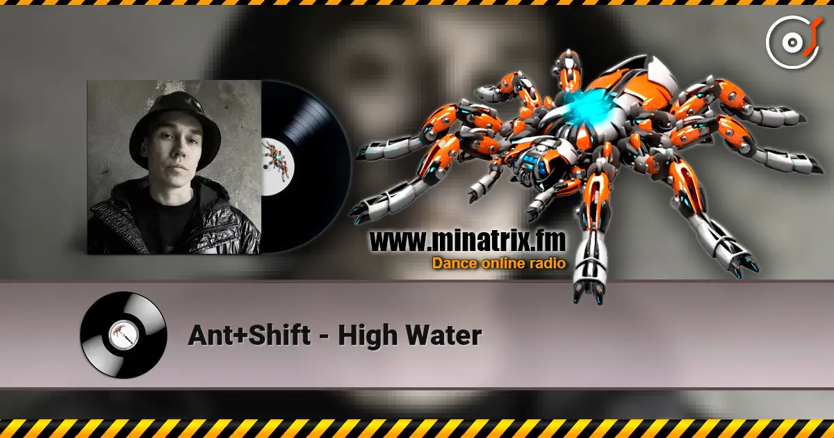 Ant+Shift - High Water online in hoher Qualität hören | Minatrix.FM