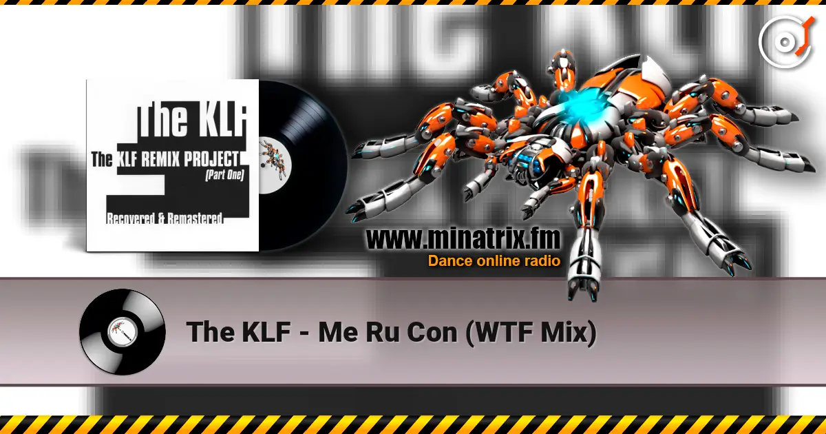 The KLF - Me Ru Con (WTF Mix) online in hoher Qualität hören | Minatrix.FM