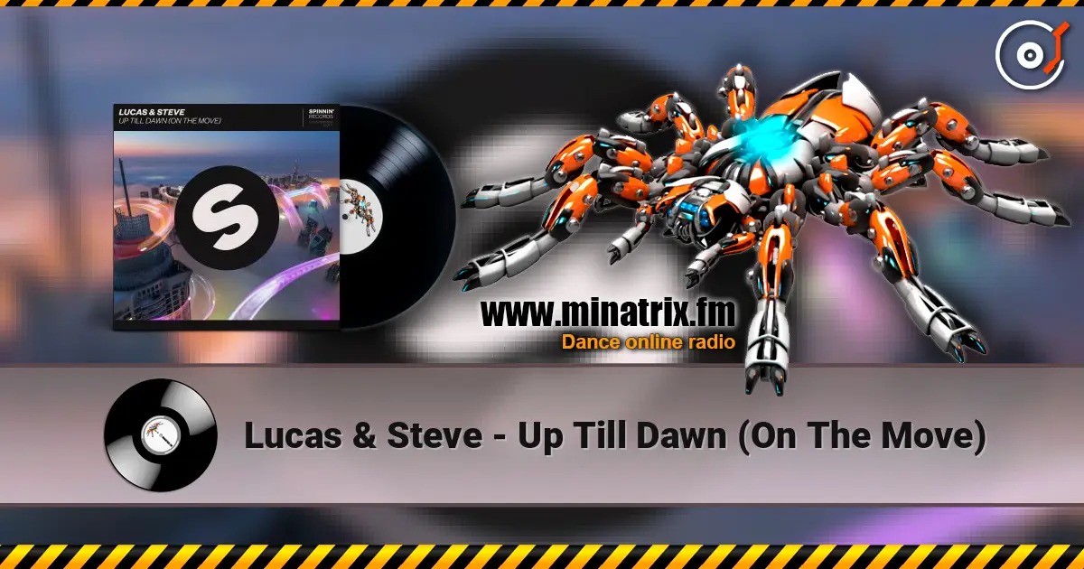 Lucas & Steve - Up Till Dawn (On The Move) online in hoher Qualität hören | Minatrix.FM