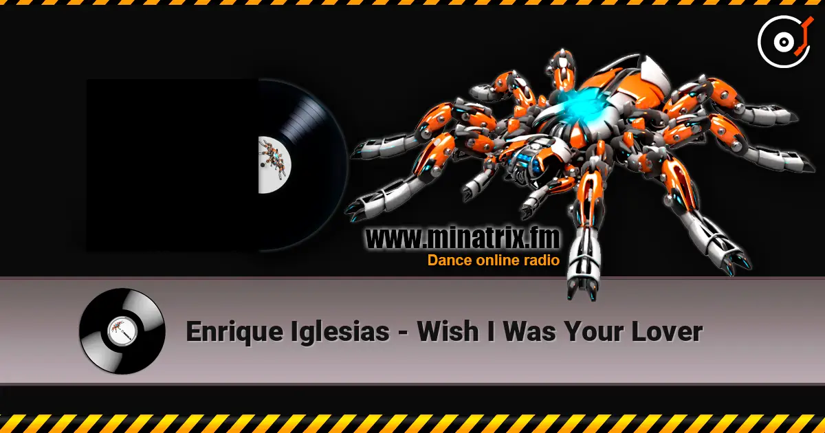 Enrique Iglesias - Wish I Was Your Lover online in hoher Qualität hören | Minatrix.FM
