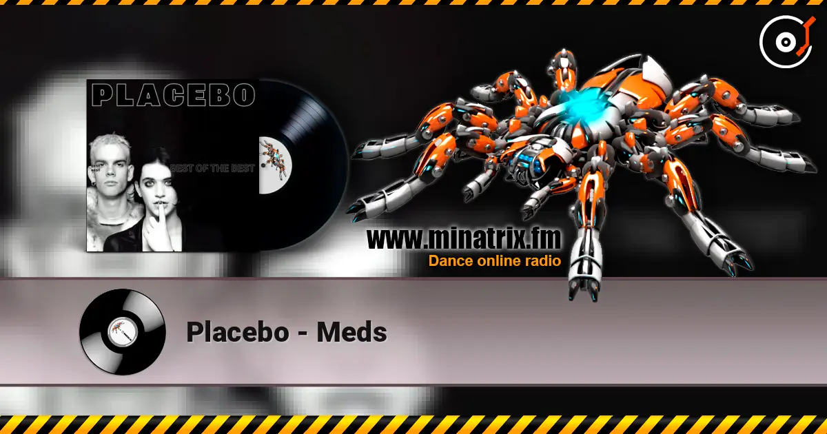 Placebo - Meds online in hoher Qualität hören | Minatrix.FM