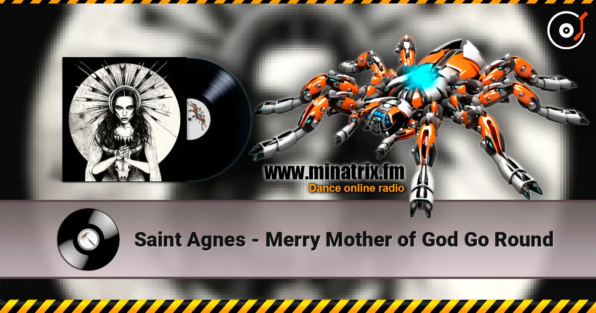 Saint Agnes - Merry Mother of God Go Round online in hoher Qualität hören | Minatrix.FM