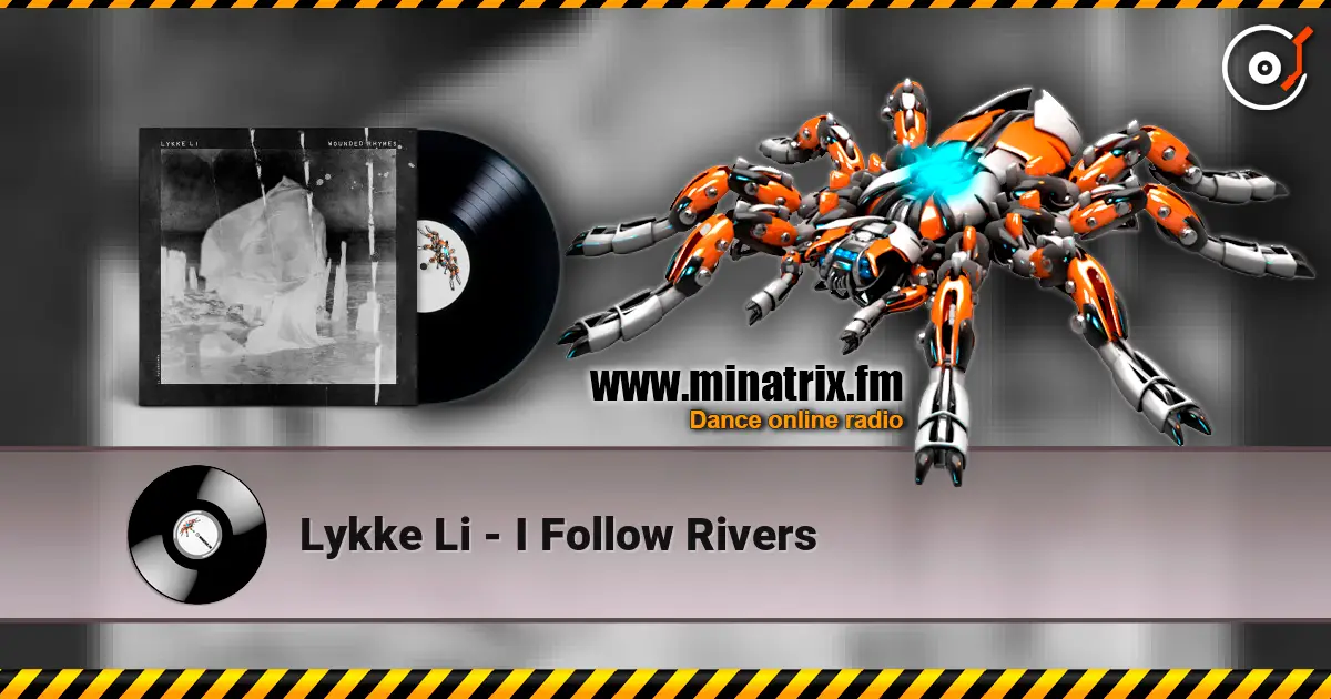Lykke Li - I Follow Rivers online in hoher Qualität hören | Minatrix.FM