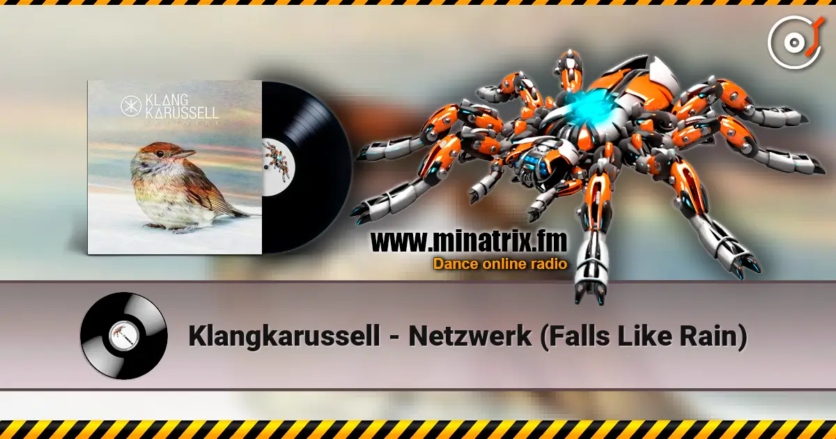 Klangkarussell - Netzwerk (Falls Like Rain) online in hoher Qualität hören | Minatrix.FM