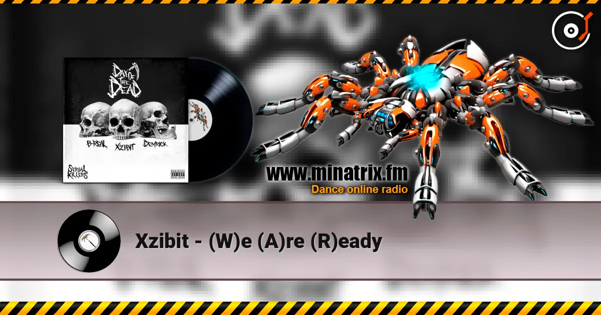 Xzibit - (W)e (A)re (R)eady online in hoher Qualität hören | Minatrix.FM