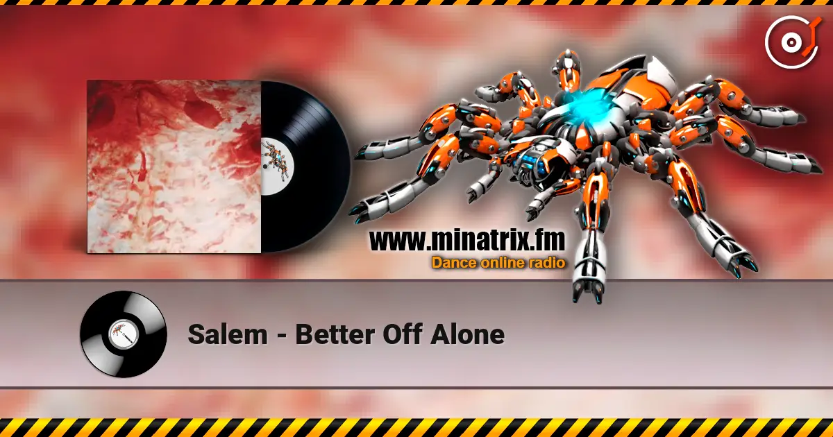 Salem - Better Off Alone online in hoher Qualität hören | Minatrix.FM