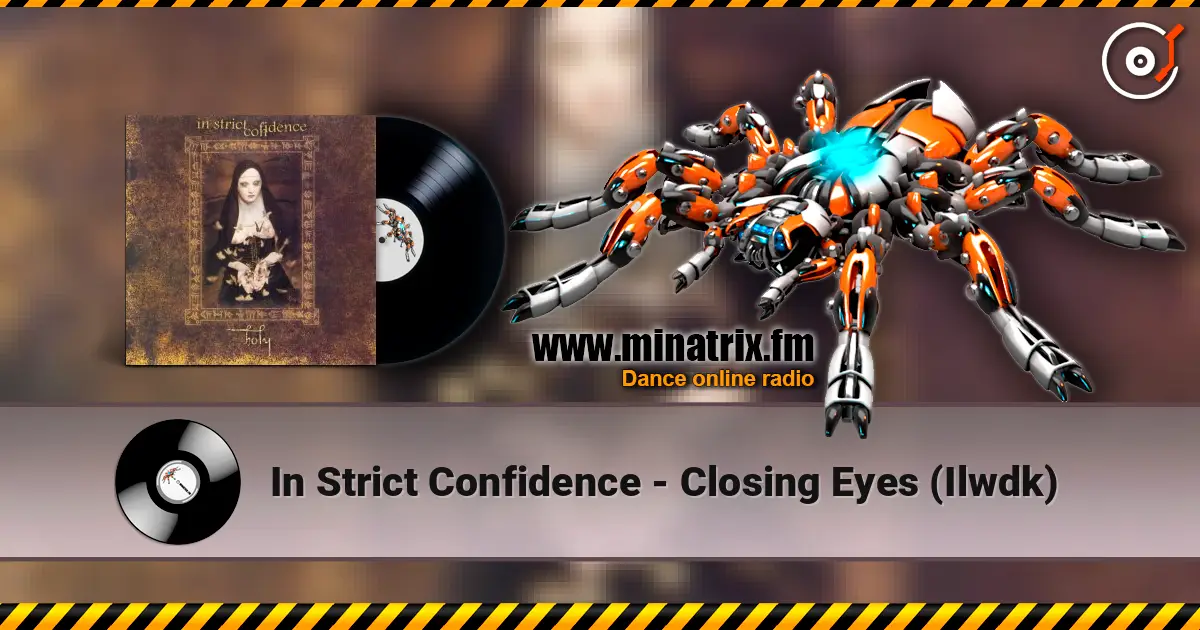 In Strict Confidence - Closing Eyes (Ilwdk) online in hoher Qualität hören | Minatrix.FM