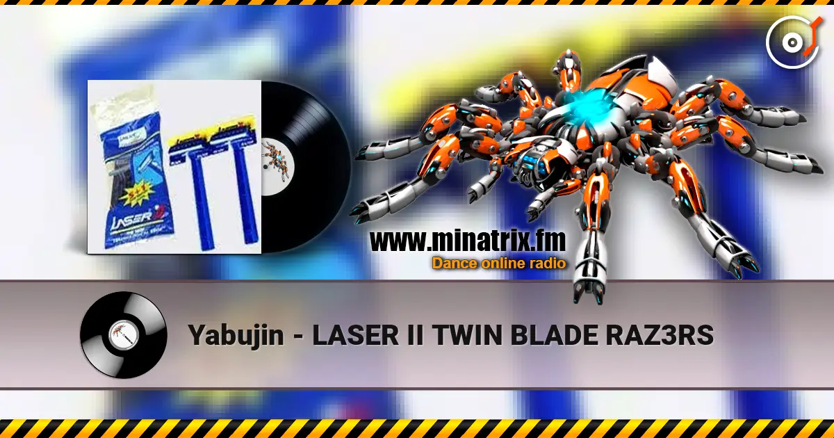 Yabujin - LASER II TWIN BLADE RAZ3RS online in hoher Qualität hören | Minatrix.FM