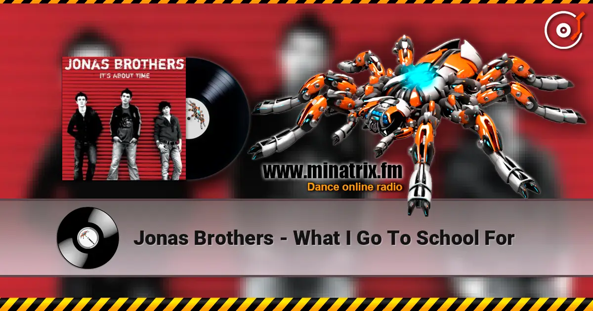 Jonas Brothers - What I Go To School For online in hoher Qualität hören | Minatrix.FM