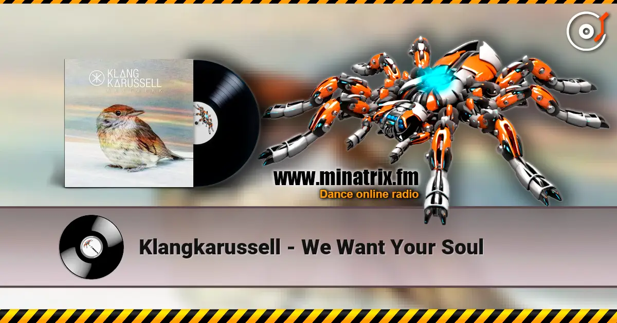 Klangkarussell - We Want Your Soul online in hoher Qualität hören | Minatrix.FM