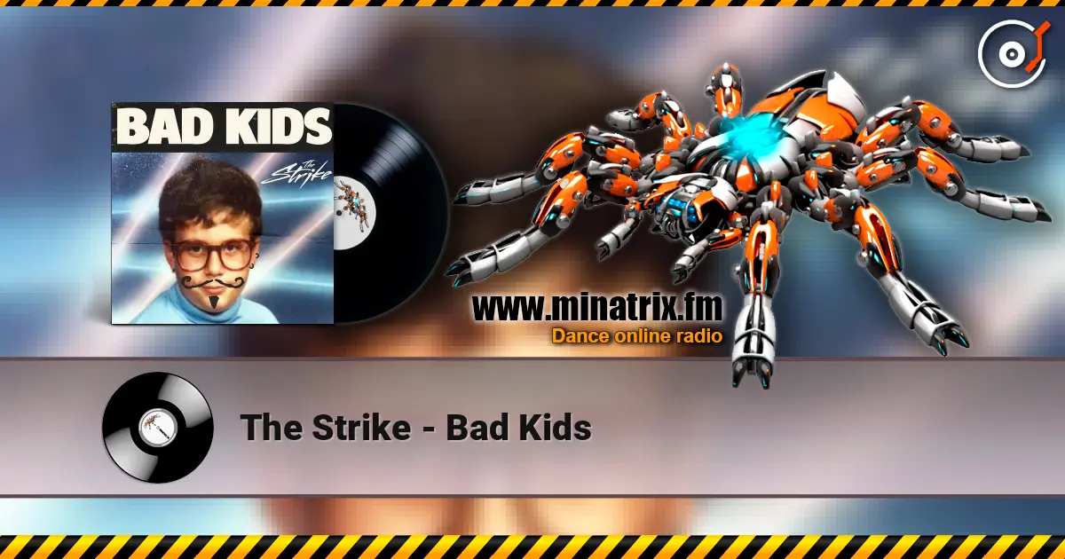 The Strike - Bad Kids online in hoher Qualität hören | Minatrix.FM
