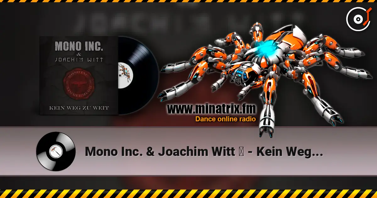 Mono Inc. & Joachim Witt ‎ - Kein Weg Zu Weit (Unplugged) online in hoher Qualität hören | Minatrix.FM
