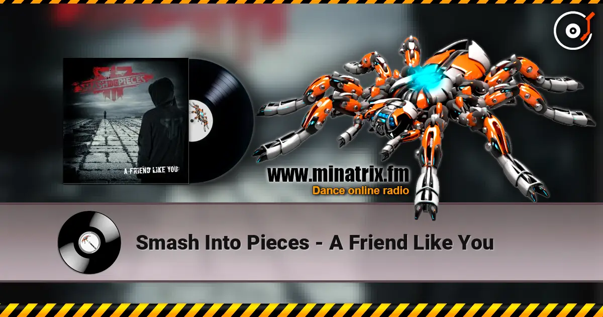 Smash Into Pieces - A Friend Like You online in hoher Qualität hören | Minatrix.FM