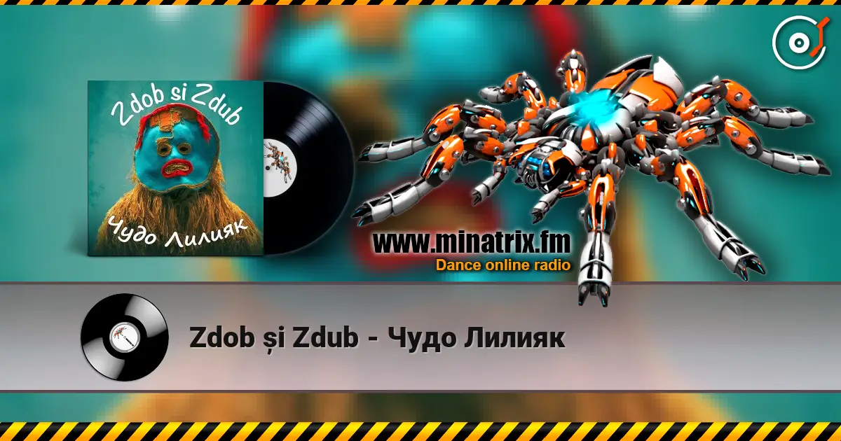 Zdob și Zdub - Чудо Лилияк online in hoher Qualität hören | Minatrix.FM