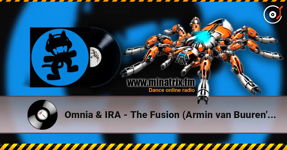 Omnia & IRA - The Fusion (Armin van Buuren's Edit) online in hoher Qualität hören | Minatrix.FM