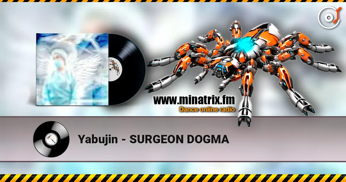 Yabujin - SURGEON DOGMA online in hoher Qualität hören | Minatrix.FM