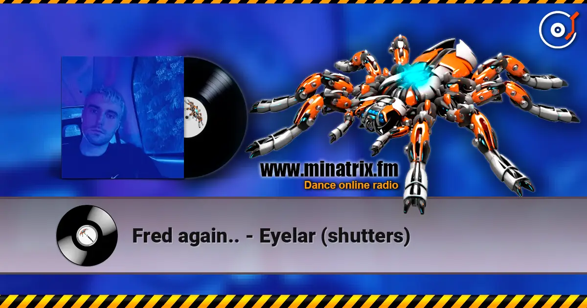 Fred again.. - Eyelar (shutters) online in hoher Qualität hören | Minatrix.FM