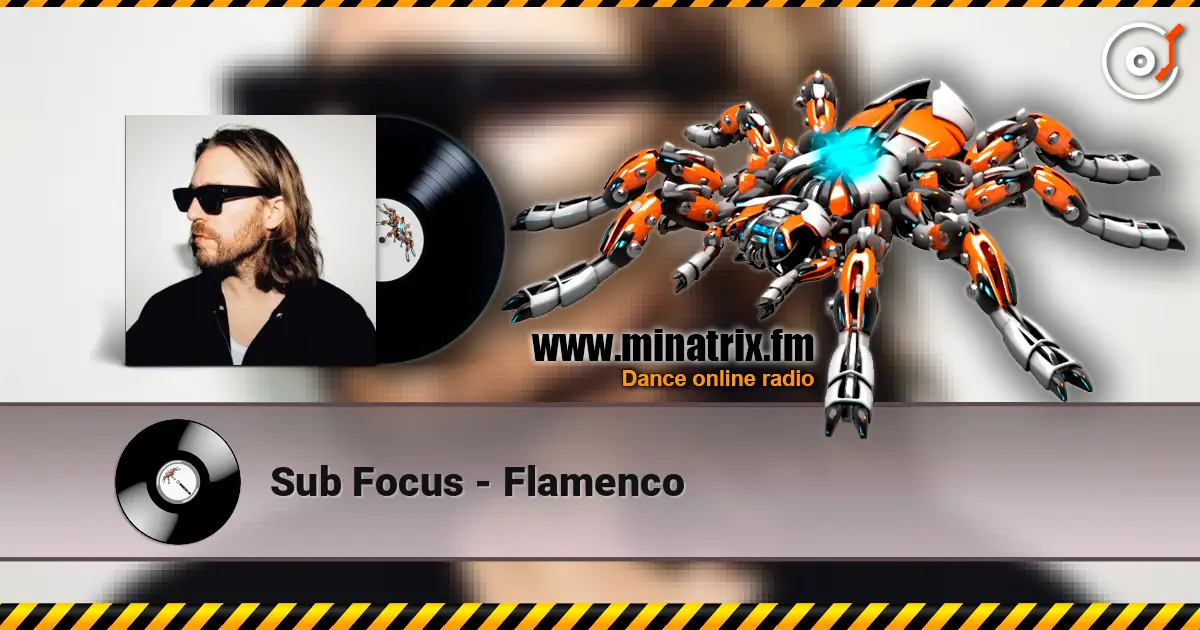 Sub Focus - Flamenco online in hoher Qualität hören | Minatrix.FM