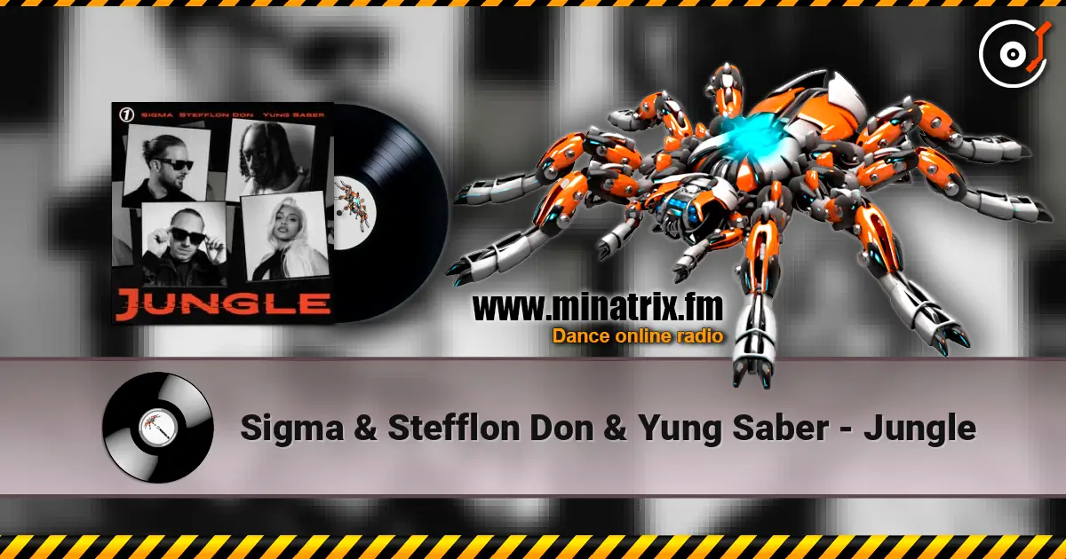 Sigma & Stefflon Don & Yung Saber - Jungle online in hoher Qualität hören | Minatrix.FM