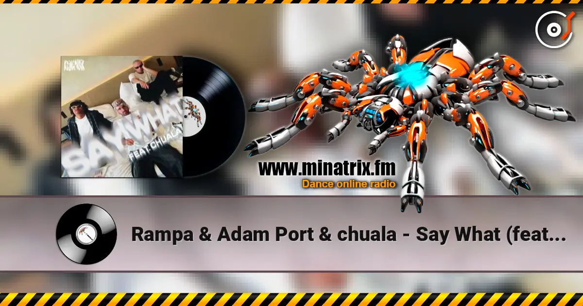 Rampa & Adam Port & chuala - Say What (feat. &ME) online in hoher Qualität hören | Minatrix.FM