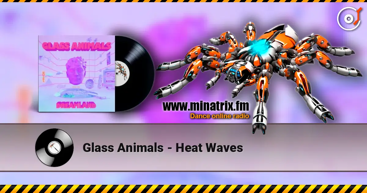 Glass Animals - Heat Waves online in hoher Qualität hören | Minatrix.FM