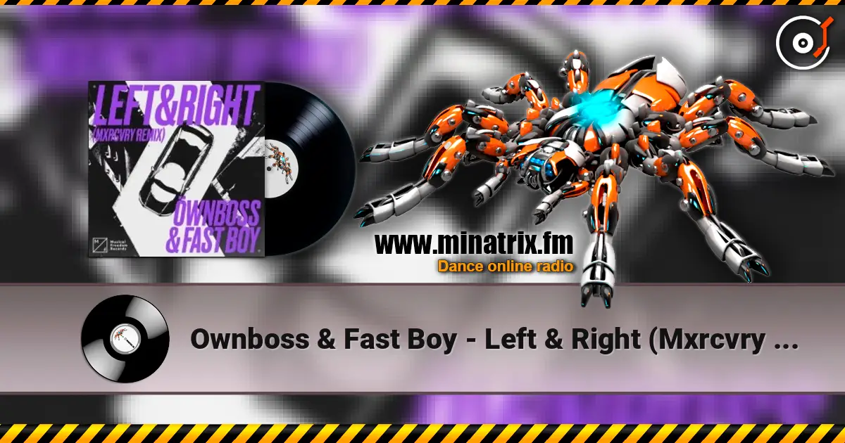 Ownboss & Fast Boy - Left & Right (Mxrcvry Remix) online in hoher Qualität hören | Minatrix.FM