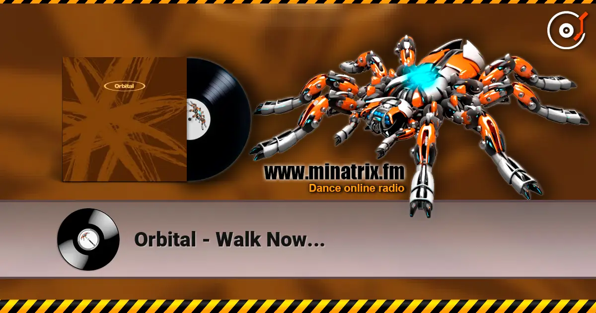 Orbital - Walk Now... online in hoher Qualität hören | Minatrix.FM