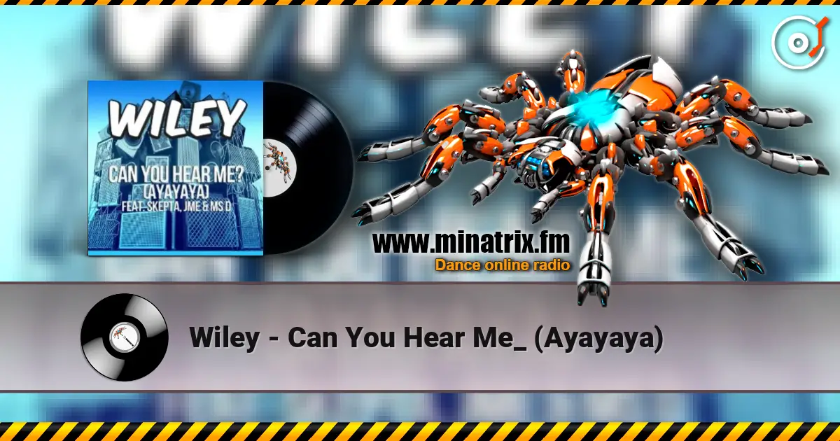 Wiley - Can You Hear Me_ (Ayayaya) online in hoher Qualität hören | Minatrix.FM