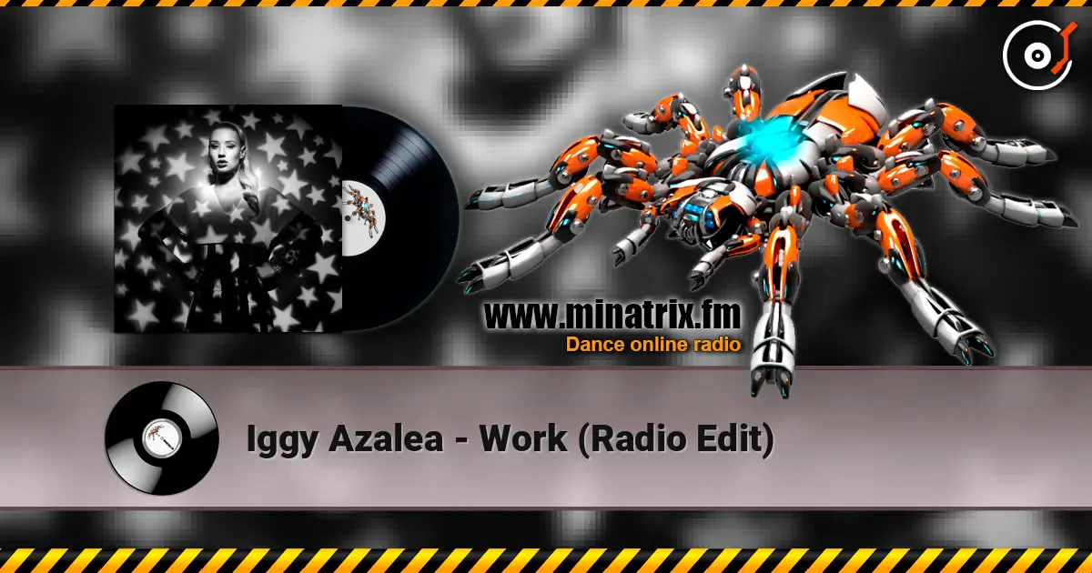 Iggy Azalea - Work (Radio Edit) online in hoher Qualität hören | Minatrix.FM
