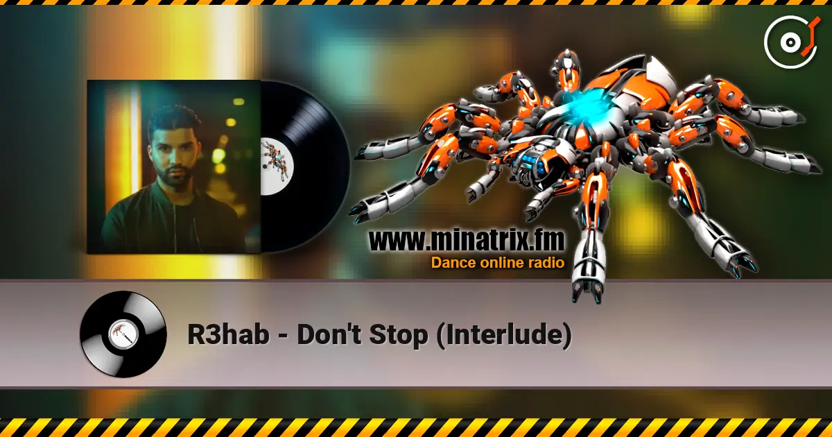 R3hab - Don't Stop (Interlude) online in hoher Qualität hören | Minatrix.FM