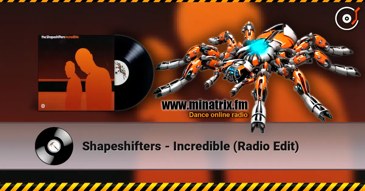 Shapeshifters - Incredible (Radio Edit) online in hoher Qualität hören | Minatrix.FM