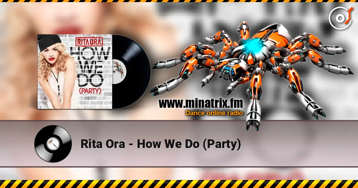 Rita Ora - How We Do (Party) online in hoher Qualität hören | Minatrix.FM