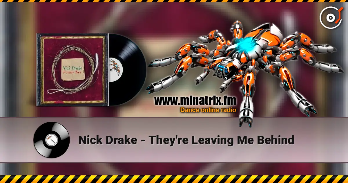 Nick Drake - They're Leaving Me Behind online in hoher Qualität hören | Minatrix.FM