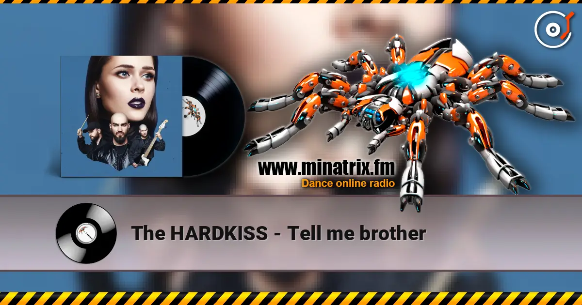 The HARDKISS - Tell me brother online in hoher Qualität hören | Minatrix.FM