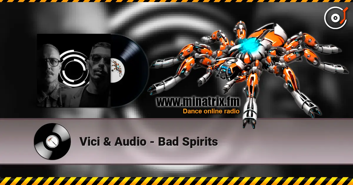 Vici & Audio - Bad Spirits online in hoher Qualität hören | Minatrix.FM