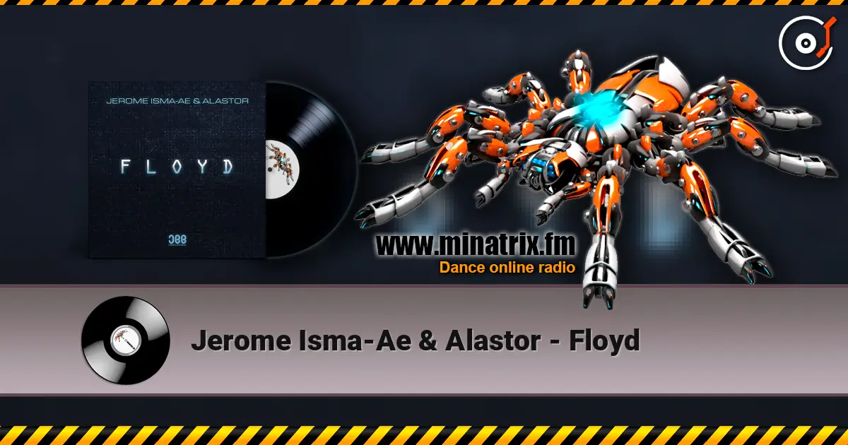 Jerome Isma-Ae & Alastor - Floyd online in hoher Qualität hören | Minatrix.FM