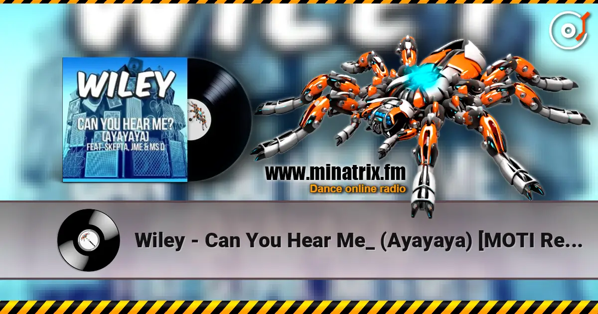 Wiley - Can You Hear Me_ (Ayayaya) [MOTI Remix] online in hoher Qualität hören | Minatrix.FM