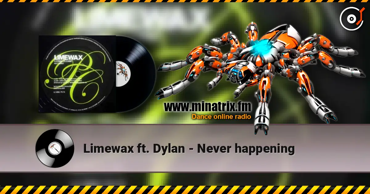 Limewax ft. Dylan - Never happening online in hoher Qualität hören | Minatrix.FM