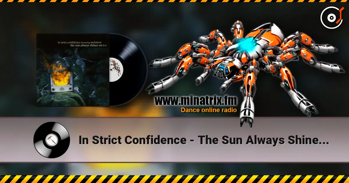 In Strict Confidence - The Sun Always Shines On TV online in hoher Qualität hören | Minatrix.FM
